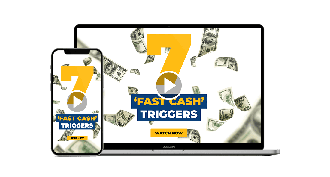 7 Fast Cash Triggers Updated